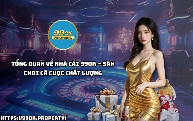 Nhà cái 99OK - Trang chủ 35 99 OK mang den trai nghiem ca cuoc hap dan minh bach va da dang tro choi cho anh em dam me do den