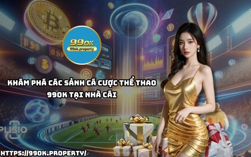 Thể Thao 99OK - Sân chơi cá cược thể thao uy tín nhất Châu Á 21 Tham gia ngay The Thao 99OK de kham pha nhung sanh cuoc dang cap ty le keo hap dan nhat