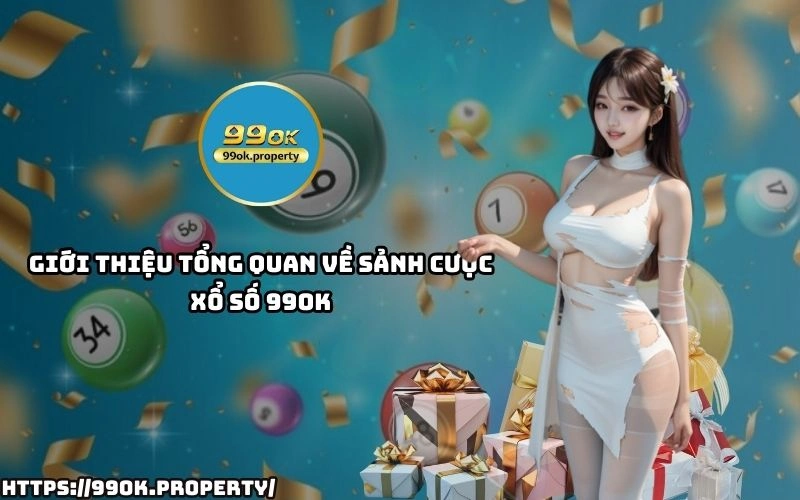 Xổ Số 99OK - Sân chơi lô đề xổ số ngon ăn nhất thị trường 21 Xo So 99OK – Dia chi uy tin voi sanh cuoc hien dai nhieu loai hinh ca cuoc ho tro thanh toan nhanh