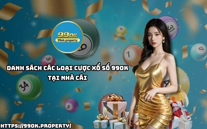 Xổ Số 99OK - Sân chơi lô đề xổ số ngon ăn nhất thị trường 22 Tham gia Xo So 99OK voi da dang hinh thuc cuoc lo de xien ba cang giup anh em de thang lon