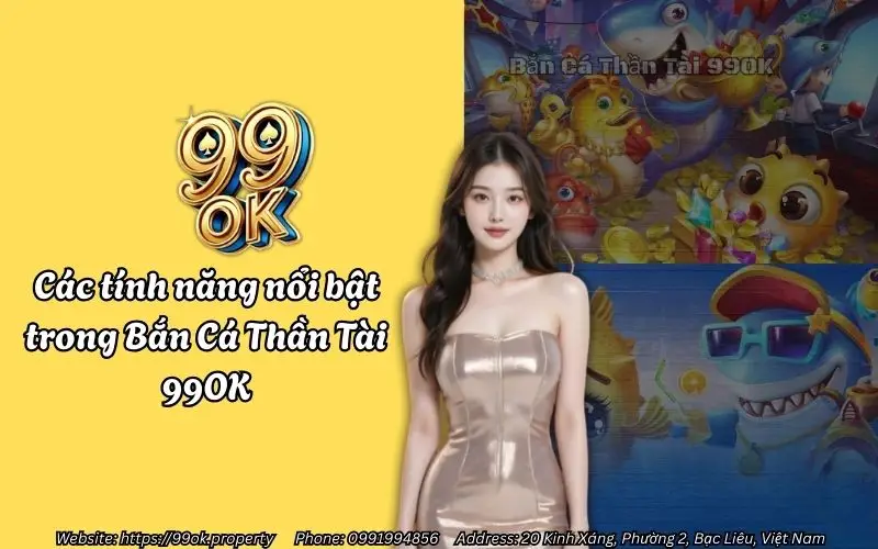 Bắn Cá Thần Tài 99OK - Chơi là mê - Hốt bạc siêu phê 3 Các tính năng nổi bật trong Bắn Cá Thần Tài 99OK