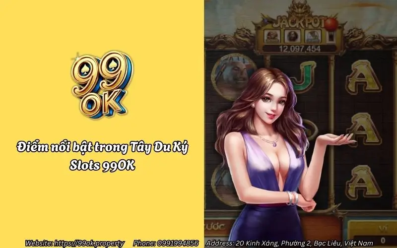 Siêu phẩm Tây Du Ký Slots 99OK – Game nổ hũ đổi thưởng không thể bỏ lỡ 3 Điểm nổi bật trong Tây Du Ký Slots 99OK