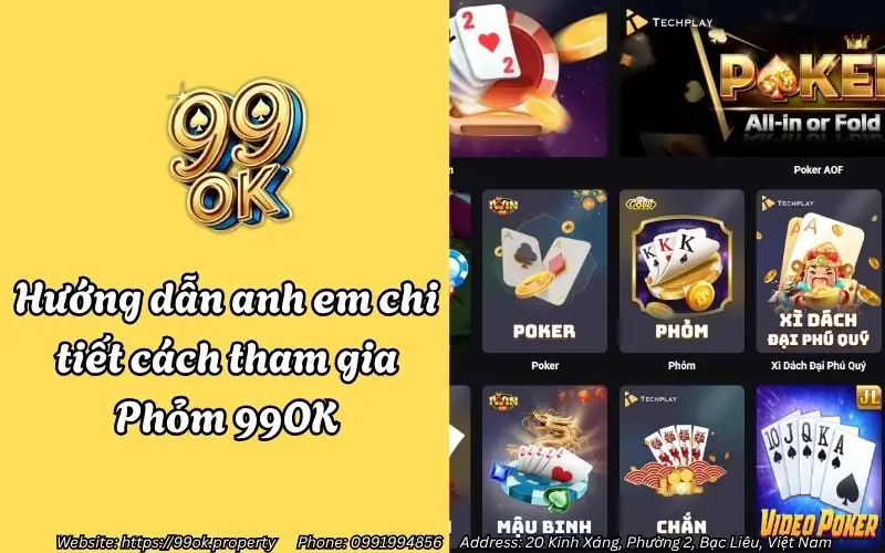 Phỏm 99OK - Siêu phẩm Tá Lả đổi thưởng đỉnh cao, chơi chất - thắng lớn! 3 huong dan anh em chi tiet cach tham gia phom 99ok