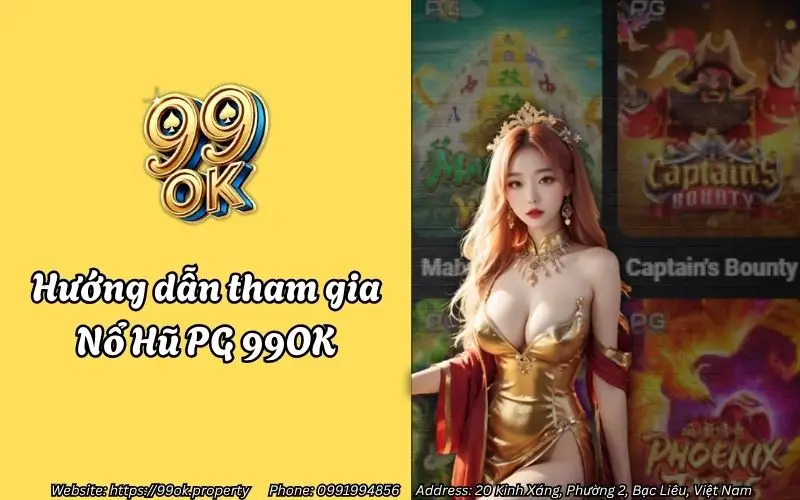 Nổ Hũ PG 99OK – Quay càng hăng, thưởng càng căng 4 huong dan tham gia no hu pg 99ok