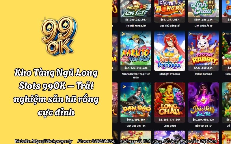 Kho Tàng Ngũ Long Slots 99OK – Trải nghiệm săn hũ rồng cực đỉnh 11 kho tang ngu long 99ok