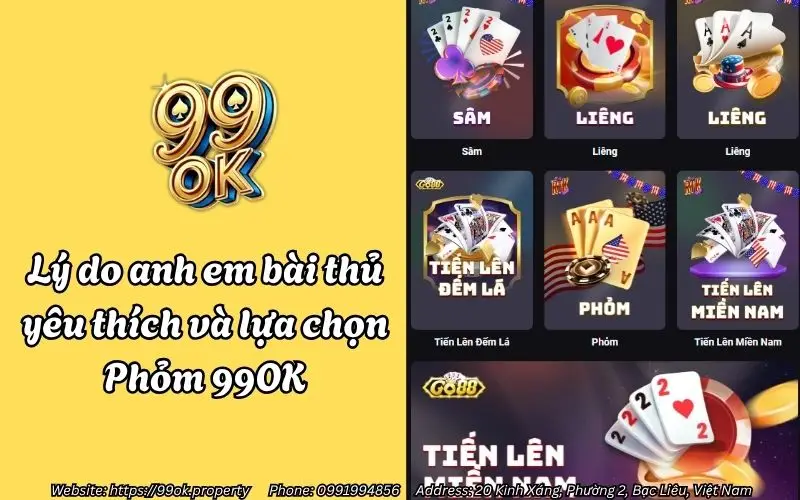 Phỏm 99OK - Siêu phẩm Tá Lả đổi thưởng đỉnh cao, chơi chất - thắng lớn! 2 Lý do anh em bài thủ yêu thích và lựa chọn Phỏm 99OK