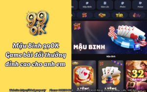 Mậu Binh 99OK - Game bài đổi thưởng đỉnh cao cho anh em 14 mau binh 99ok