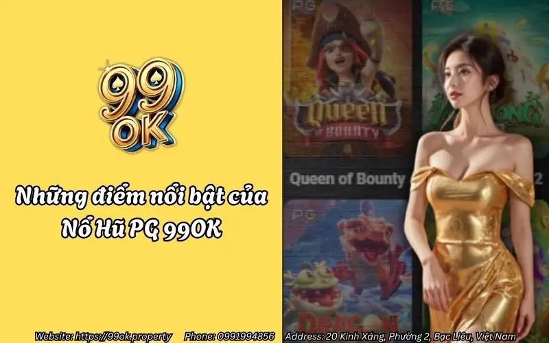 Nổ Hũ PG 99OK – Quay càng hăng, thưởng càng căng 3 Những điểm nổi bật của Nổ Hũ PG 99OK