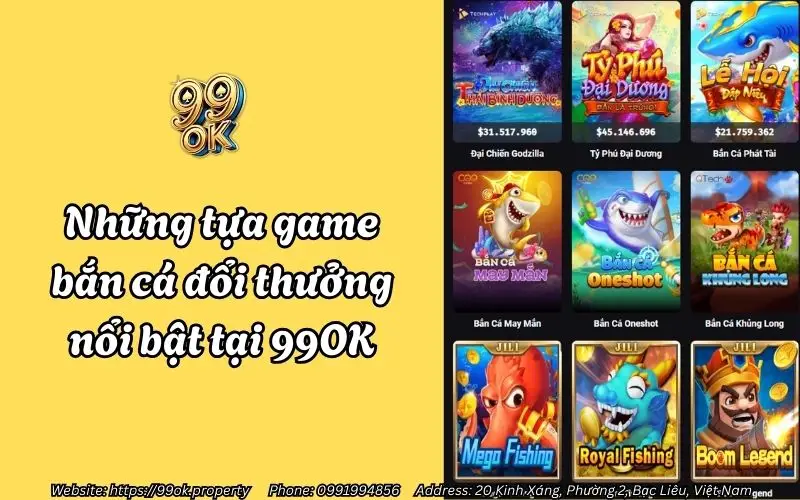 Bắn Cá 99OK - Sảnh game bắn cá đổi thưởng hấp dẫn 2 nhung tua game ban ca doi thuong noi bat tai 99ok