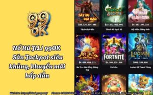 Nổ Hũ JILI 99OK - Săn Jackpot siêu khủng, khuyến mãi hấp dẫn 16 no hu jili 99ok