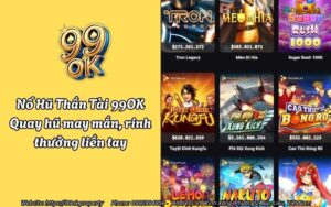 Nổ Hũ Thần Tài 99OK - Quay hũ may mắn, rinh thưởng liền tay 14 no hu than tai 99ok