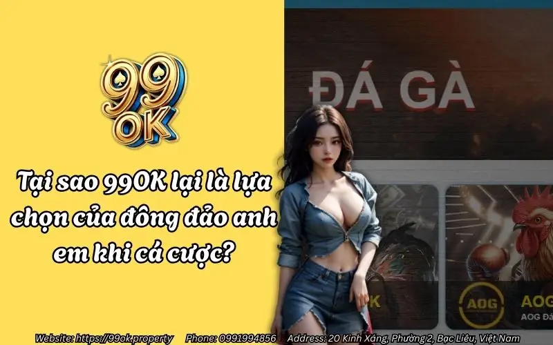 Đá Gà Cựa Dao 99OK - Trải nghiệm cá cược đỉnh cao tại 99OK 2 tai sao 99ok lai la lua chon cua dong dao anh em khi ca cuoc