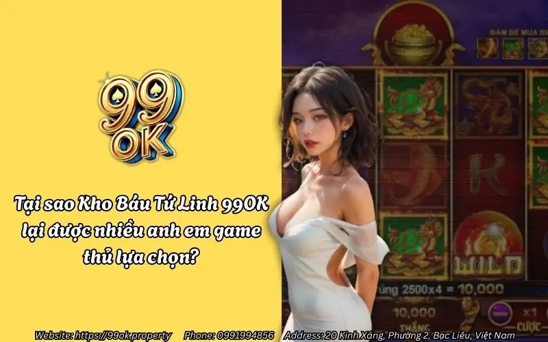 Khám phá Kho Báu Tứ Linh 99OK - Slots game Tứ Linh cực hấp dẫn 2 Tại sao Kho Báu Tứ Linh 99OK lại được nhiều anh em game thủ lựa chọn?