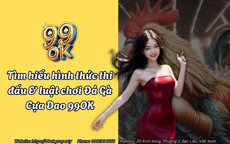 Đá Gà Cựa Dao 99OK - Trải nghiệm cá cược đỉnh cao tại 99OK 3 Tìm hiểu hình thức thi đấu & luật chơi Đá Gà Cựa Dao 99OK