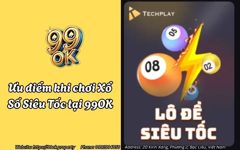 Xổ Số Siêu Tốc 99OK - Quay 60 giây, trúng lớn mỗi ngày 3 uu diem khi choi xo so sieu toc tai 99ok