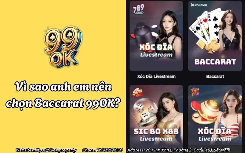 Baccarat 99OK - Trải nghiệm Live Casino đỉnh cao tại 99OK 2 Vì sao anh em nên chọn Baccarat 99OK?