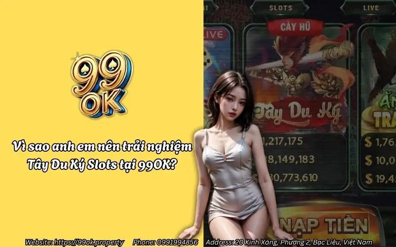 Siêu phẩm Tây Du Ký Slots 99OK – Game nổ hũ đổi thưởng không thể bỏ lỡ 2 Vì sao anh em nên trải nghiệm Tây Du Ký Slots tại 99OK?