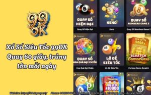 Xổ Số Siêu Tốc 99OK - Quay 60 giây, trúng lớn mỗi ngày 19 xo so sieu toc 99ok